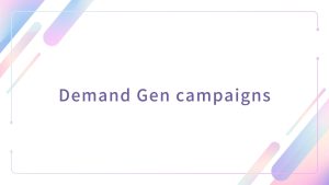 Demand Gen campaigns